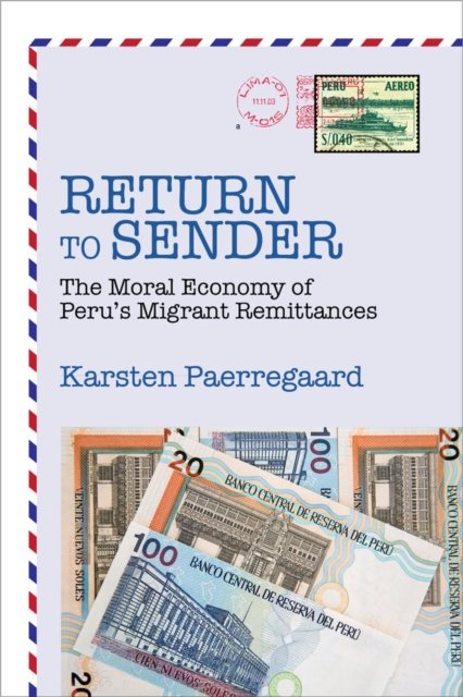 Return to Sender – The Moral Economy of Peru’s Migrant Remittances