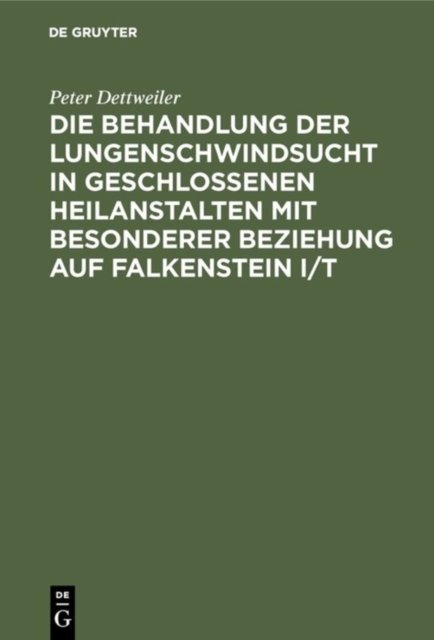 Behandlung der Lungenschwindsucht in geschlossenen Heilanstalten mit besonderer Beziehung auf Falkenstein i/T