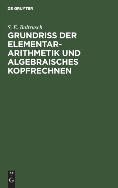 Grundriss Der Elementar-Arithmetik Und Algebraisches Kopfrechnen
