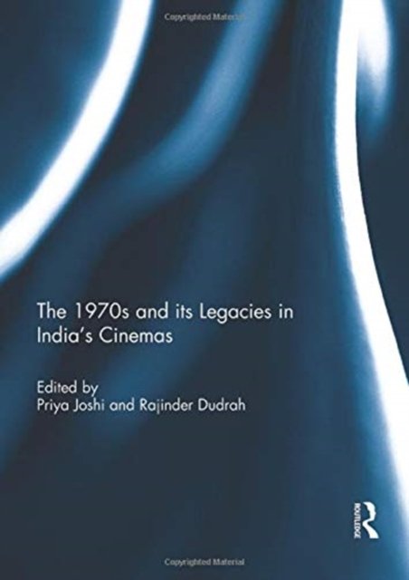 The 1970s and its Legacies in India's Cinemas