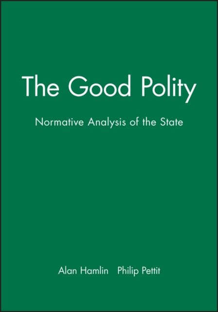 The Good Polity – Normative Analysis of the State