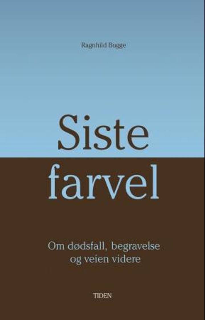 Siste farvel. - om dødsfall, gravferd og veien videre