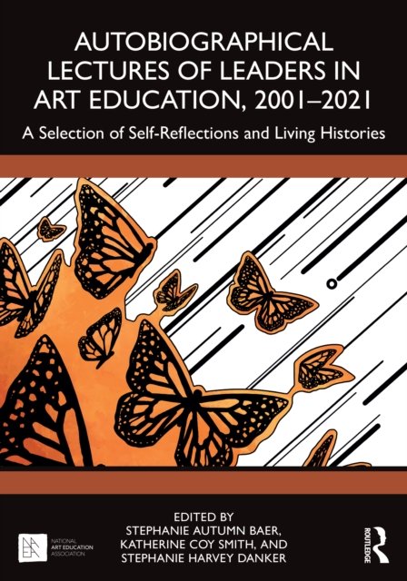 Autobiographical Lectures of Leaders in Art Education, 2001–2021