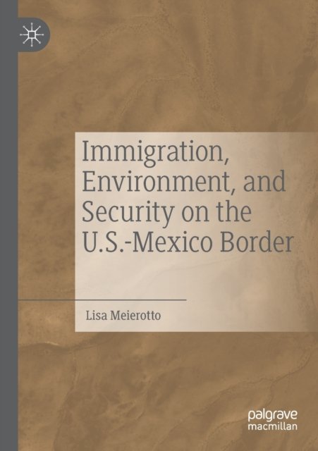 Immigration, Environment, and Security on the U.S.-Mexico Border