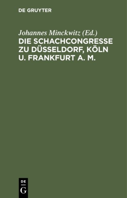 Schachcongresse zu Düsseldorf, Köln u. Frankfurt a. M.