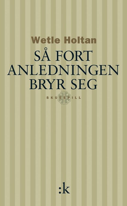 Så fort anledningen bryr seg