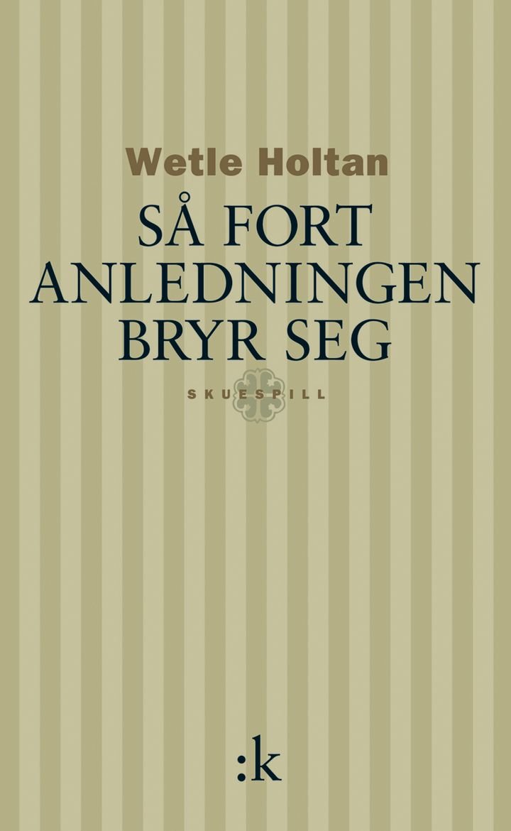 Så fort anledningen bryr seg - skuespill