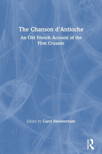 The Chanson d''Antioche