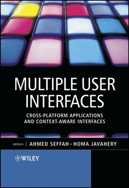 Multiple User Interfaces – Cross–Platform Applications and Context–Aware Interfaces