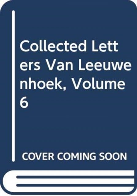 Collected Letters Van Leeuwenhoek