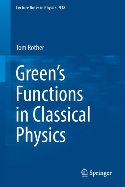 Green''s Functions in Classical Physics