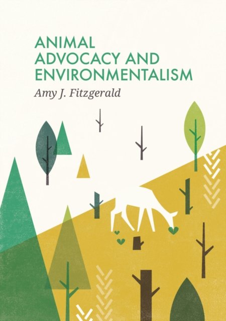 Animal Advocacy and Environmentalism – Understanding and Bridging the Divide