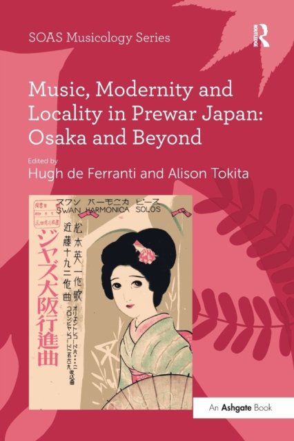 Music, Modernity and Locality in Prewar Japan: Osaka and Beyond