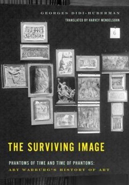 The Surviving Image – Phantoms of Time and Time of Phantoms: Aby Warburg`s History of Art