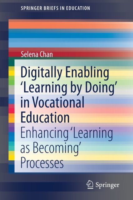 Digitally Enabling ''Learning by Doing'' in Vocational Education
