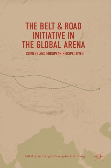 The Belt & Road Initiative in the Global Arena