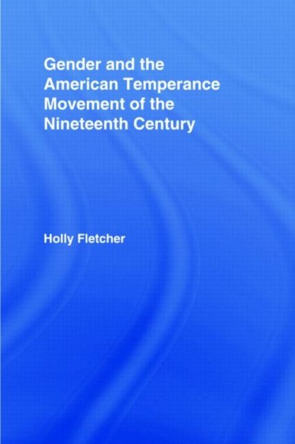 Gender and the American Temperance Movement of the Nineteenth Century