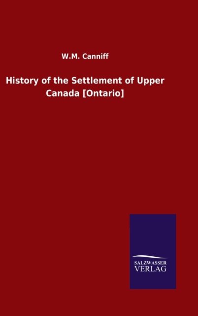 History of the Settlement of Upper Canada [Ontario]