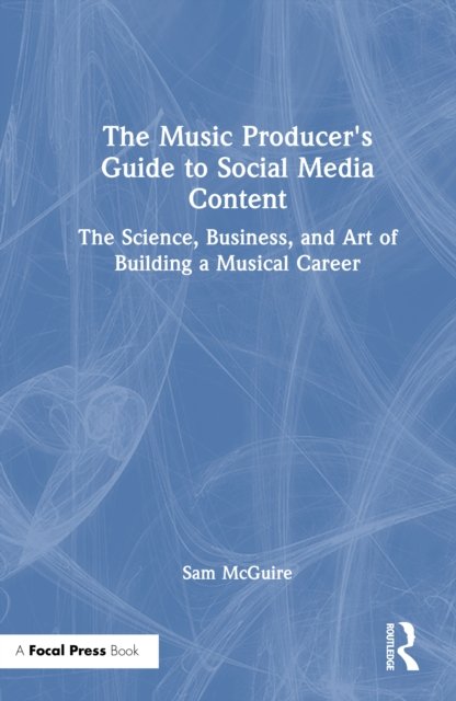 The Music Producer''s Guide to Social Media Content