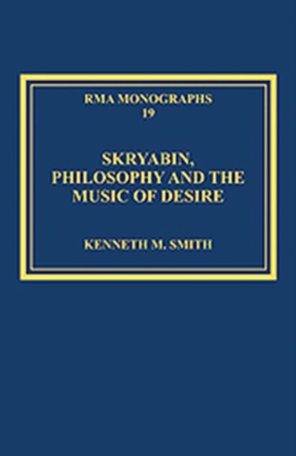 Skryabin, Philosophy and the Music of Desire
