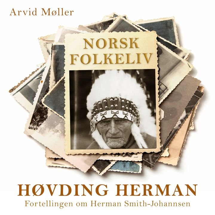 Høvding Herman - fortellingen om Herman Smith-Johannsen