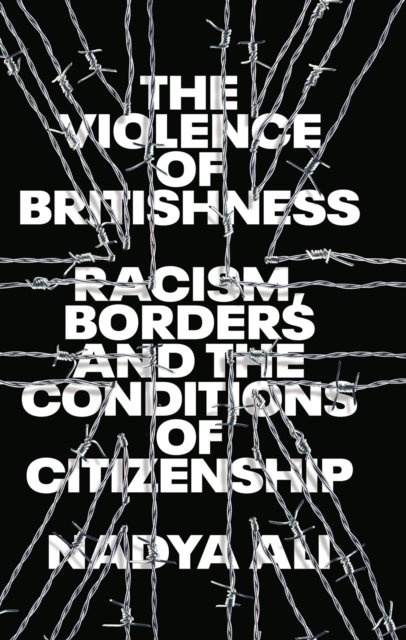 The Violence of Britishness – Racism, Borders and the Conditions of Citizenship