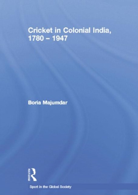Cricket in Colonial India 1780 – 1947