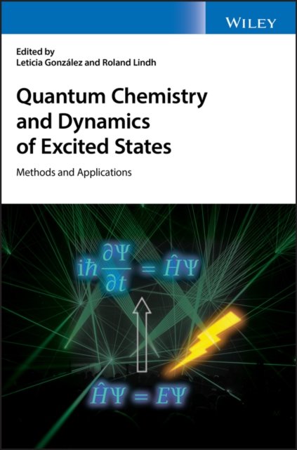 Quantum Chemistry and Dynamics of Excited States – Methods and Applications
