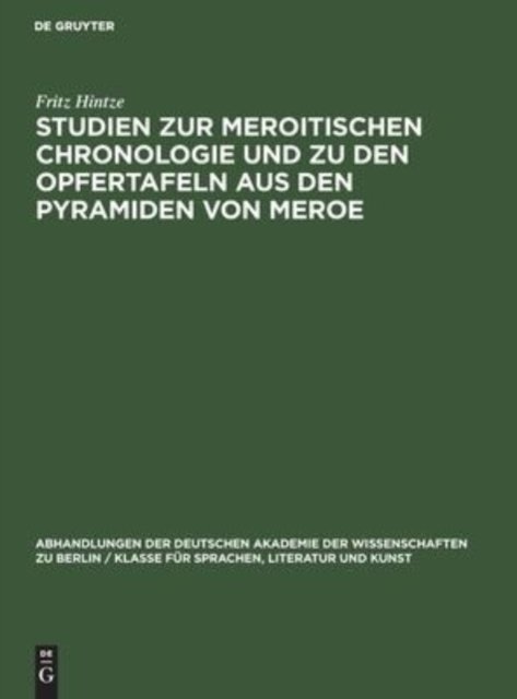 Studien Zur Meroitischen Chronologie Und Zu Den Opfertafeln Aus Den Pyramiden Von Meroe