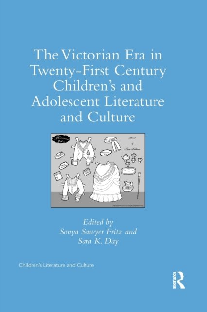 The Victorian Era in Twenty-First Century Children’s and Adolescent Literature and Culture
