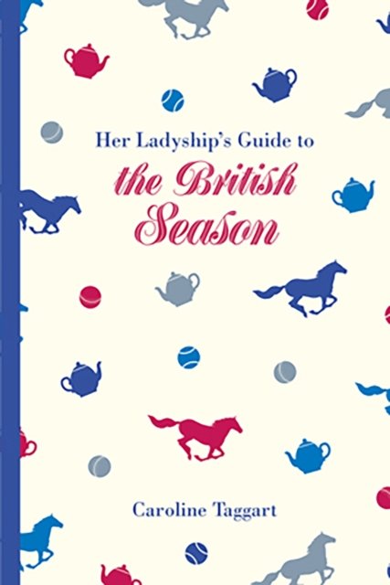 Her Ladyship''s Guide to the British Season