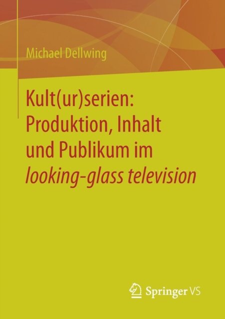 Kult(ur)serien: Produktion, Inhalt und Publikum im looking-glass television
