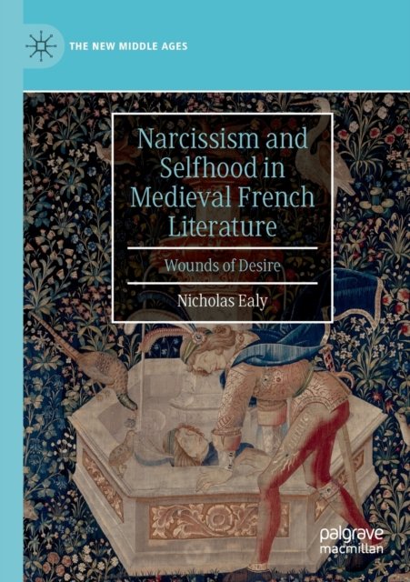 Narcissism and Selfhood in Medieval French Literature