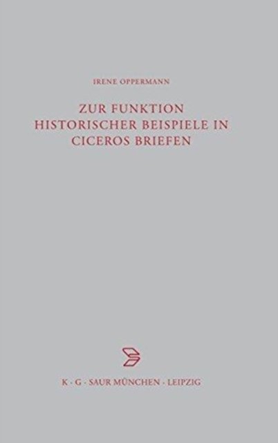 Zur Funktion historischer Beispiele in Ciceros Briefen