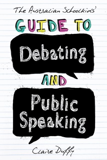 The Australian Schoolkids'' Guide to Debating and Public Speaking