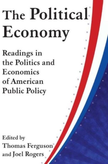 The Political Economy: Readings in the Politics and Economics of American Public Policy