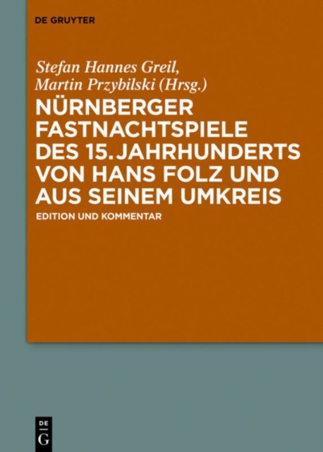 Nurnberger Fastnachtspiele des 15. Jahrhunderts von Hans Folz und seinem Umkreis