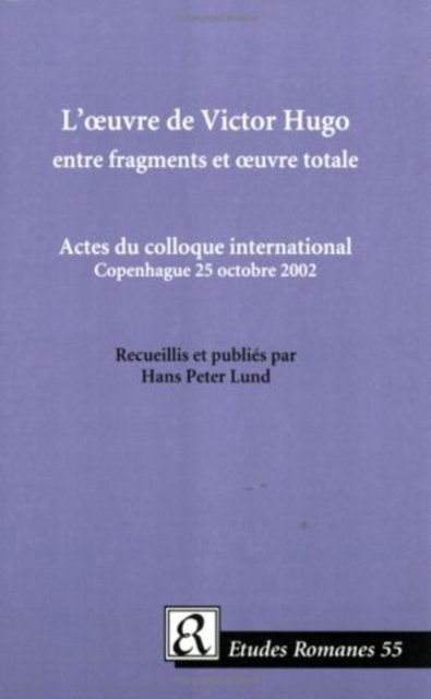 L'' Oeuvre de Victor Hugo entre Fragments et Oeuvre Totale