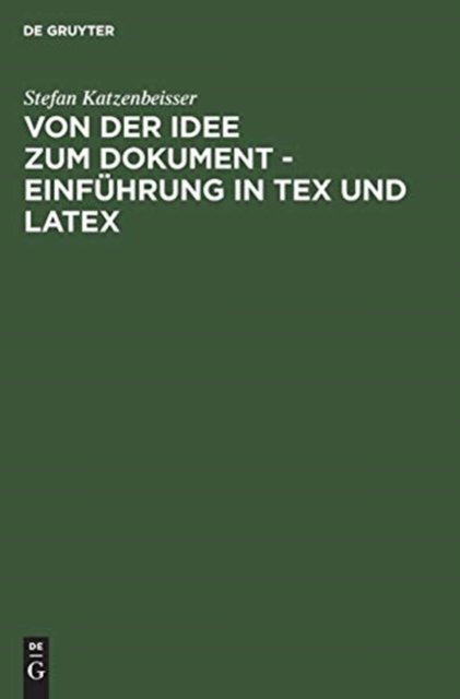 Von Der Idee Zum Dokument - Einfuhrung in Tex Und Latex
