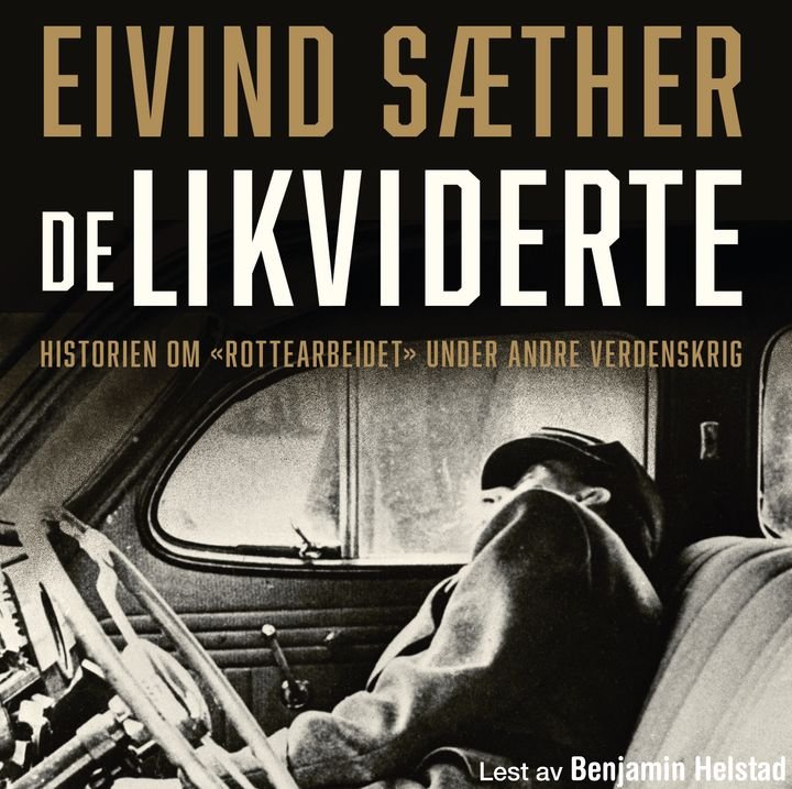 De likviderte - historien om "rottearbeidet" under 2. verdenskrig