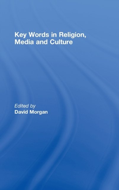 Key Words in Religion, Media and Culture
