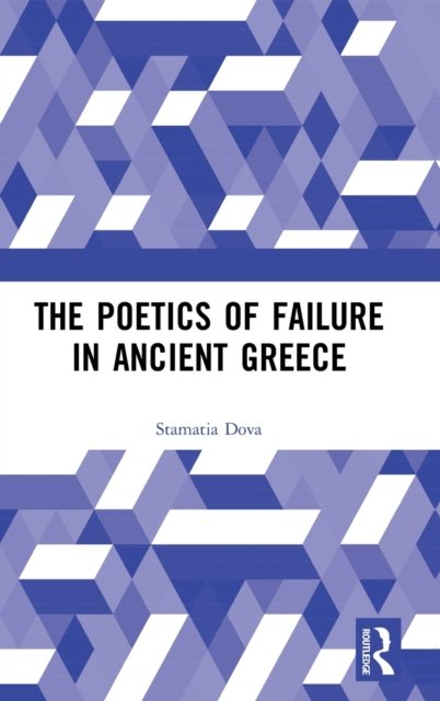 The Poetics of Failure in Ancient Greece