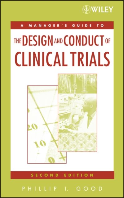 A Managers' Guide to the Design and Conduct of Clinical Trials 2e