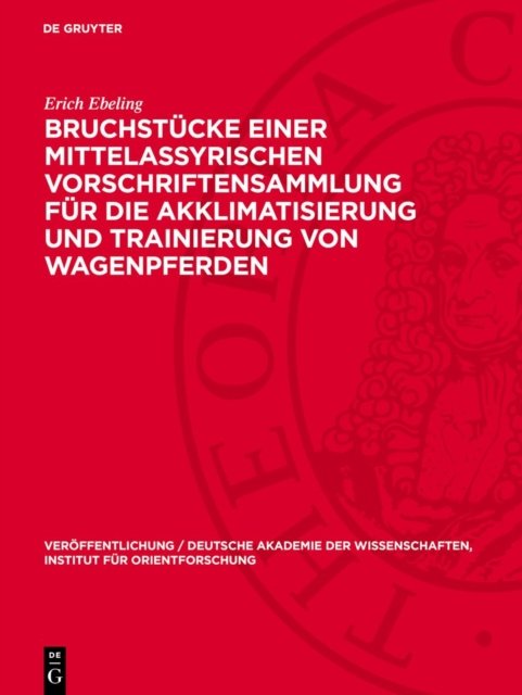 Bruchstucke Einer Mittelassyrischen Vorschriftensammlung Fur Die Akklimatisierung Und Trainierung Von Wagenpferden