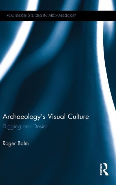 Archaeology''s Visual Culture