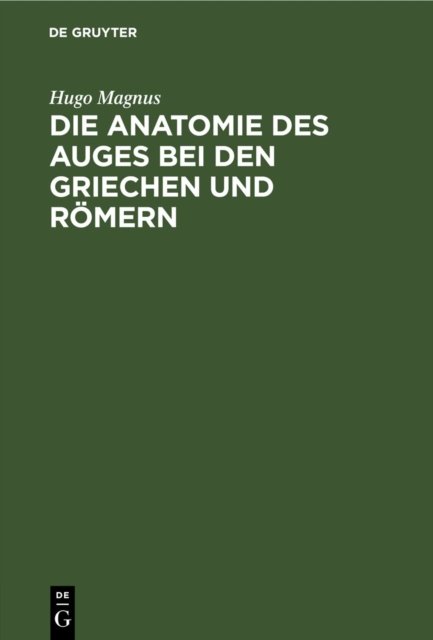 Die Anatomie Des Auges Bei Den Griechen Und Romern