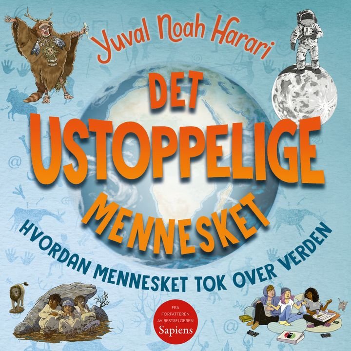 Det ustoppelige mennesket - hvordan mennesket tok over verden
