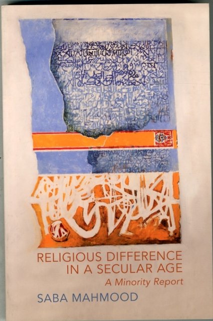 Religious Difference in a Secular Age – A Minority  Report