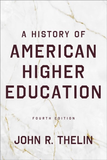 A History of American Higher Education