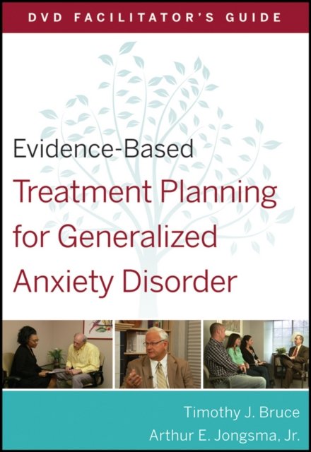 Evidence–Based Treatment Planning for Generalized Anxiety Disorder DVD Facilitator's Guide